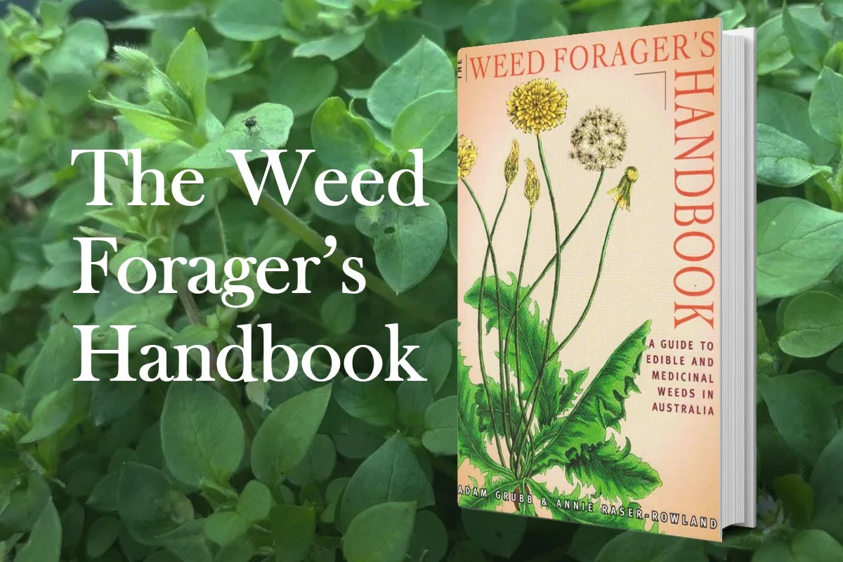 The Weed Forager’s Handbook: A Guide to Edible and Medicinal Weeds in Australia